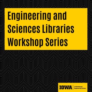 Spring 2026 Engineering Library Workshops
