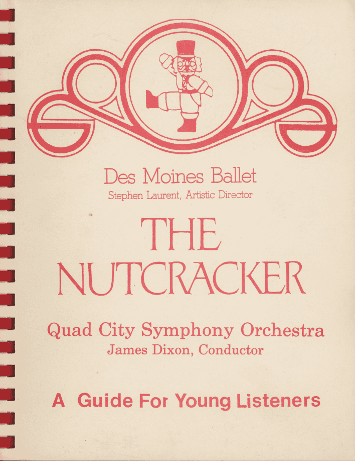 Cover of a workbook featuring an illustration of a nutcracker. A Guide for Young listeners. Des Moines Ballet, Stephen Laurent, Artistic Director. The Nutcracker. Quad City Symphony Orchestra, James Dixon, Conductor.
