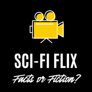 SF FLix Fact or Fiction?
